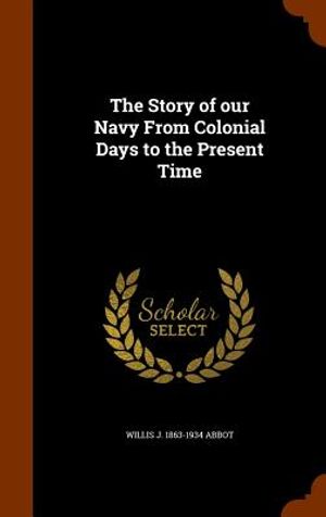 The Story of Our Navy from Colonial Days to the Present Time image number 0