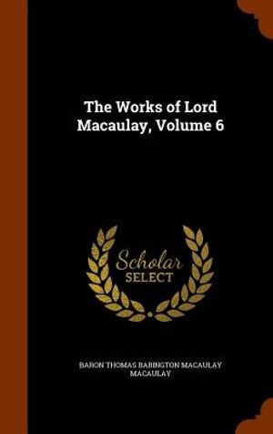 The Works of Lord Macaulay, Volume 6 image number 0