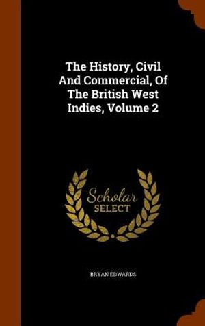 The History, Civil and Commercial, of the British West Indies, Volume 2 image number 0