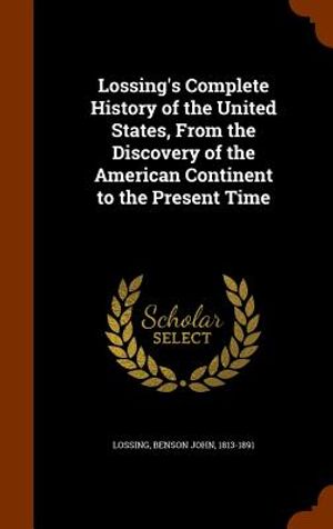 Lossing's Complete History of the United States, from the Discovery of the American Continent to the Present Time image number 0