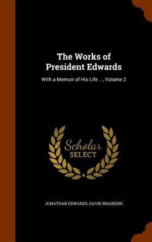 The Works of President Edwards: With a Memoir of His Life ..., Volume 2 image number 0