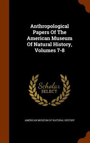 Anthropological Papers of the American Museum of Natural History, Volumes 7-8 image number 0