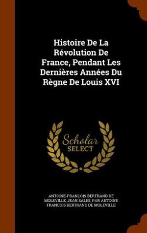 Histoire de La Revolution de France, Pendant Les Dernieres Annees Du Regne de Louis XVI image number 0