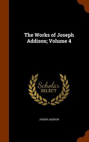 The Works of Joseph Addison; Volume 4 image number 0