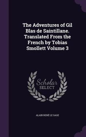 The Adventures of Gil Blas de Saintillane. Translated from the French by Tobias Smollett Volume 3 image number 0