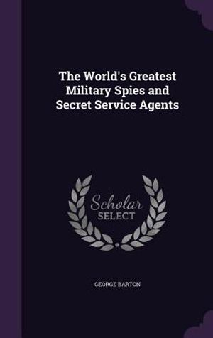 The World's Greatest Military Spies and Secret Service Agents image number 0