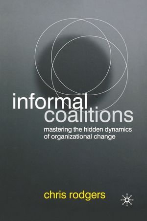 Informal Coalitions: Mastering the Hidden Dynamics of Organizational Change image number 0
