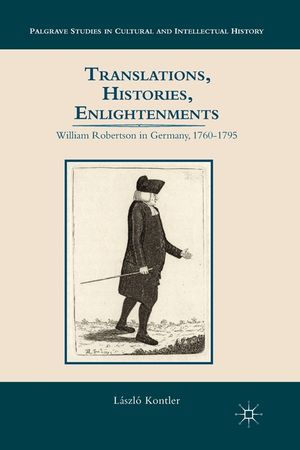 Translations, Histories, Enlightenments: William Robertson in Germany, 1760-1795 image number 0