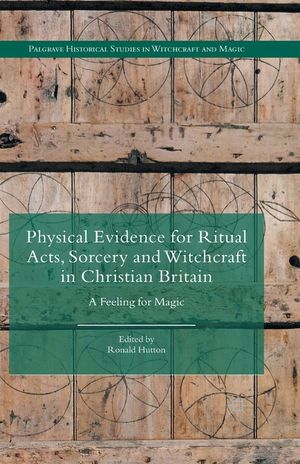 Physical Evidence for Ritual Acts, Sorcery and Witchcraft in Christian Britain: A Feeling for Magic image number 0