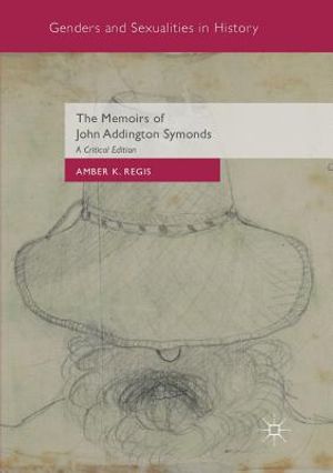 The Memoirs of John Addington Symonds: A Critical Edition image number 0