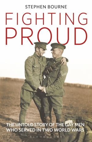 Fighting Proud: The Untold Story of the Gay Men Who Served in Two World Wars image number 0