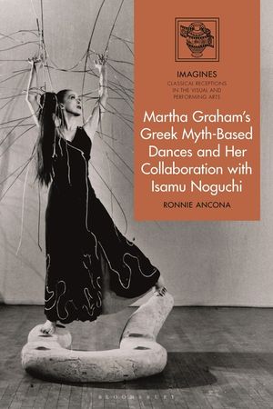 Martha Graham's Greek Myth-Based Dances and Her Collaboration with Isamu Noguchi image number 0