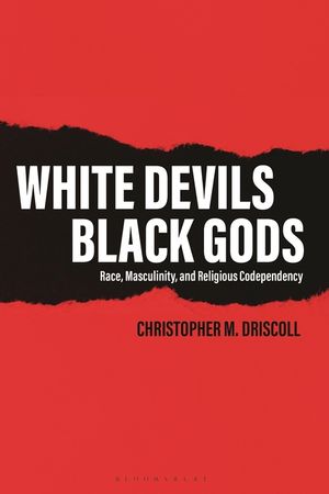 White Devils, Black Gods: Race, Masculinity, and Religious Codependency image number 0