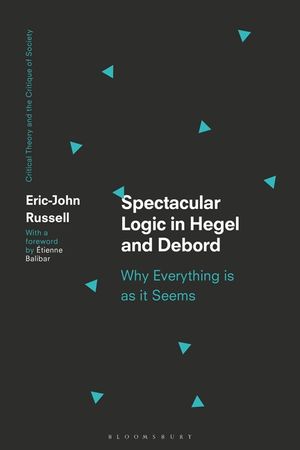 Spectacular Logic in Hegel and Debord: Why Everything Is as It Seems image number 0