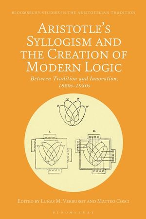 Aristotle's Syllogism and the Creation of Modern Logic: Between Tradition and Innovation, 1820s-1930s image number 0