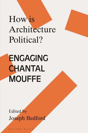 How Is Architecture Political?: Engaging Chantal Mouffe image number 0