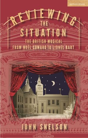 Reviewing the Situation: The British Musical from No&euml;l Coward to Lionel Bart image number 0