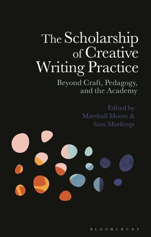 The Scholarship of Creative Writing Practice: Beyond Craft, Pedagogy, and the Academy image number 0