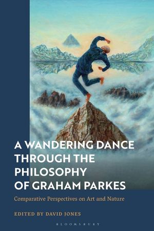 A Wandering Dance Through the Philosophy of Graham Parkes: Comparative Perspectives on Art and Nature image number 0