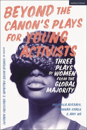 Beyond the Canon's Plays for Young Activists: Three Plays by Bipoc Women image number 0