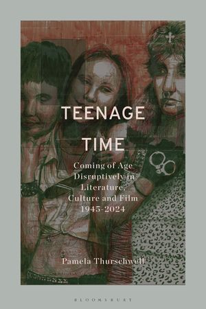 Teenage Time: Coming of Age Disruptively in Modern and Contemporary Literature, Culture and Film image number 0