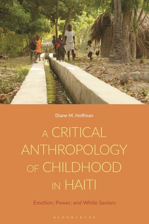 A Critical Anthropology of Childhood in Haiti: Emotion, Power, and White Saviors image number 0