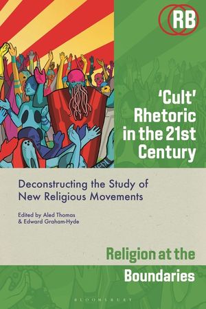 'Cult' Rhetoric in the 21st Century: Deconstructing the Study of New Religious Movements image number 0