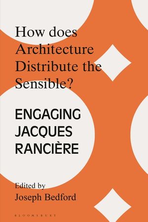 How Does Architecture Distribute the Sensible?: Engaging Jacques Ranci&egrave;re image number 0