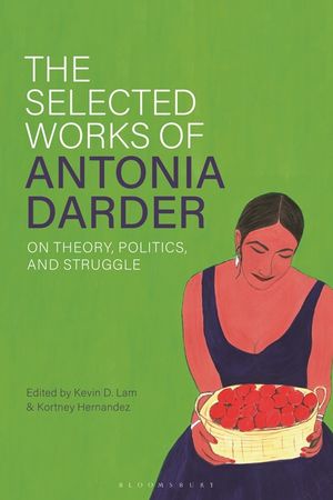 The Selected Works of Antonia Darder: On Theory and Struggle image number 0