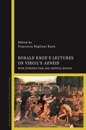 Ronald Knox's Lectures on Virgil's Aeneid: With Introduction and Critical Essays image number 0