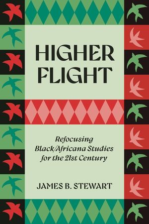 Higher Flight: Refocusing Black/Africana Studies for the 21st Century image number 0