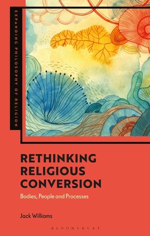 Rethinking Religious Conversion: Bodies, People and Processes image number 0