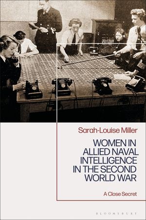 Women in Allied Naval Intelligence in the Second World War: A Close Secret image number 0