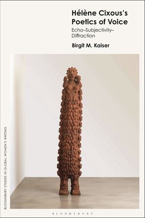 H&eacute;l&egrave;ne Cixous's Poetics of Voice: Echo - Subjectivity - Diffraction image number 0
