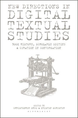 Digital Textual Studies: Scholarly Editing, Book History and Curation in Conversation image number 0