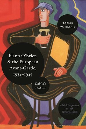 Flann O'Brien and the European Avant-Garde, 1934-1945: Dublin's Dadaist image number 0