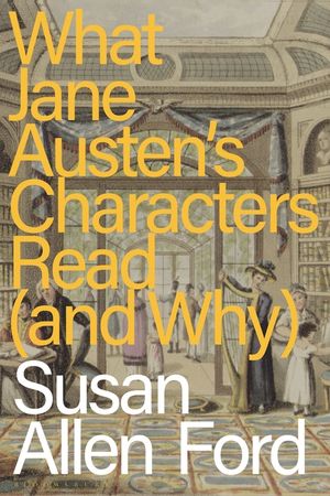 What Jane Austen's Characters Read (and Why) image number 0