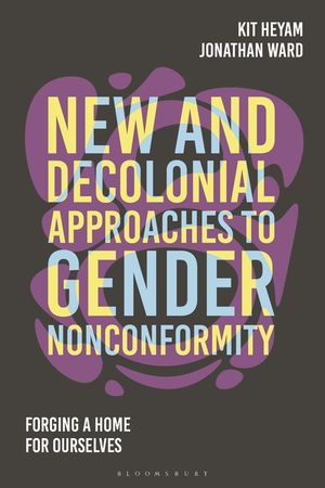New and Decolonial Approaches to Gender Nonconformity: Forging a Home for Ourselves image number 0