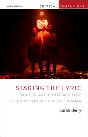 Staging the Lyric: Modern and Contemporary Experiments with Verse Drama image number 0