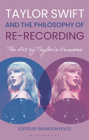 Taylor Swift and the Philosophy of Re-Recording: The Art of Taylor's Versions image number 0