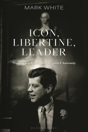 Icon, Libertine, Leader: The Life and Presidency of John. F. Kennedy image number 0