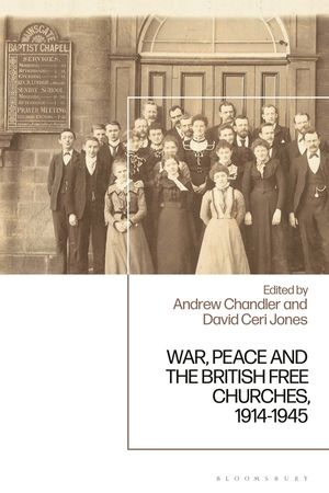 War, Peace and the British Free Churches, 1914-1945 image number 0