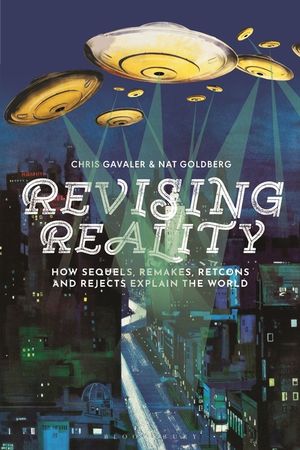 Revising Reality: How Sequels, Remakes, Retcons, and Rejects Explain the World image number 0