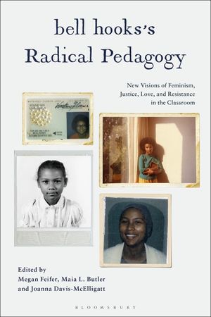 Bell Hooks' Radical Pedagogy: New Visions of Feminism, Justice, Love, and Resistance in the Classroom image number 0