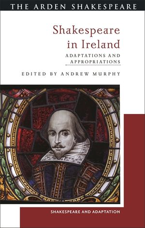 Shakespeare in Ireland: Adaptations and Appropriations image number 0