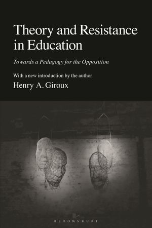 Theory and Resistance in Education: Towards a Pedagogy for the Opposition image number 0