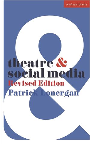 Theatre and Social Media: Revised Edition image number 0