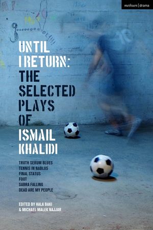 Until I Return: The Selected Plays of Ismail Khalidi image number 0