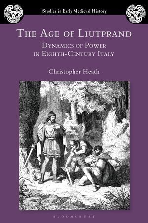 The Age of Liutprand: Dynamics of Power in Eighth-Century Italy image number 0