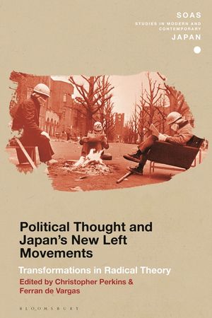 Political Thought and Japan's New Left Movements: Transformations in Radical Theory image number 0